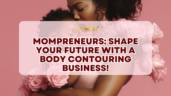 Mompreneurs: Shape Your Future with a Body Contouring Business!